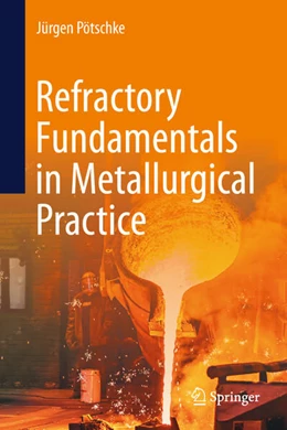 Abbildung von Pötschke | Refractory Fundamentals in Metallurgical Practice | 1. Auflage | 2025 | beck-shop.de