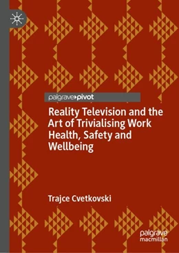 Abbildung von Cvetkovski | Reality Television and the Art of Trivialising Work Health, Safety and Wellbeing | 1. Auflage | 2024 | beck-shop.de