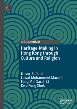 Abbildung von Sofield / Marafa | Heritage-Making in Hong Kong through Culture and Religion | 1. Auflage | 2024 | beck-shop.de