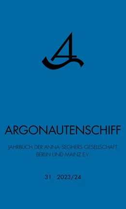 Abbildung von Jahrbuch der Anna Seghers Gesellschaft Berlin und Mainz e. V. | Argonautenschiff 31/2023-24 | 1. Auflage | 2024 | beck-shop.de