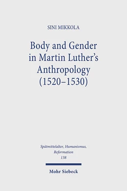 Abbildung von Mikkola | Body and Gender in Martin Luther's Anthropology (1520-1530) | 1. Auflage | 2024 | 138 | beck-shop.de