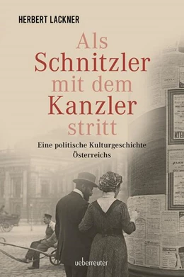 Abbildung von Lackner | Als Schnitzler mit dem Kanzler stritt | 1. Auflage | 2023 | beck-shop.de