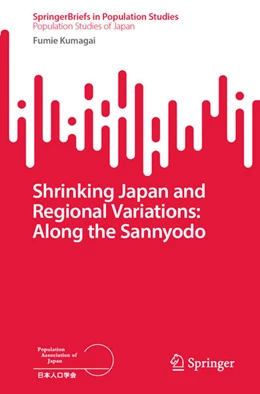 Abbildung von Kumagai | Shrinking Japan and Regional Variations: Along the Sannyodo | 1. Auflage | 2024 | beck-shop.de