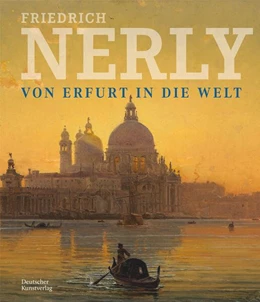 Abbildung von Denk / Schierz | Friedrich Nerly - Von Erfurt in die Welt | 1. Auflage | 2024 | beck-shop.de