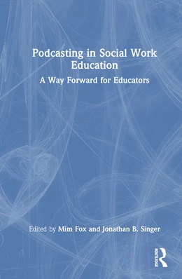 Abbildung von Singer / Fox | Podcasting in Social Work Education | 1. Auflage | 2024 | beck-shop.de