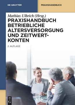 Abbildung von Ulbrich | Praxishandbuch Betriebliche Altersversorgung und Zeitwertkonten | 2. Auflage | 2024 | beck-shop.de