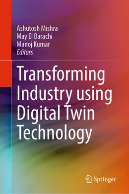 Abbildung von Mishra / El Barachi | Transforming Industry using Digital Twin Technology | 1. Auflage | 2024 | beck-shop.de