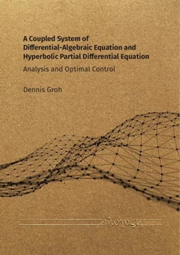 Abbildung von Groh | A Coupled System of Differential-Algebraic Equation and Hyperbolic Partial Differential Equation | 1. Auflage | 2024 | beck-shop.de