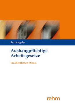 Abbildung von Verlagsgruppe Hüthig Jehle Rehm GmbH | Aushangpflichtige Arbeitsgesetze im öffentlichen Dienst | 23. Auflage | 2024 | beck-shop.de