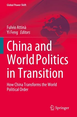 Abbildung von Attinà / Feng | China and World Politics in Transition | 1. Auflage | 2024 | beck-shop.de