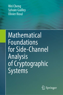 Abbildung von Cheng / Guilley | Mathematical Foundations for Side-Channel Analysis of Cryptographic Systems | 1. Auflage | 2024 | beck-shop.de