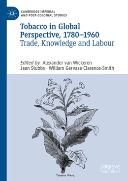 Abbildung von van Wickeren / Stubbs | Tobacco in Global Perspective, 1780–1960 | 1. Auflage | 2025 | beck-shop.de