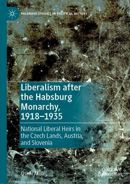 Abbildung von Mulej | Liberalism after the Habsburg Monarchy, 1918–1935 | 1. Auflage | 2024 | beck-shop.de