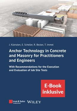 Abbildung von Küenzlen / Scheller | Anchor Technology in Concrete and Masonry for Practitioners and Engineers: With Recommendations for the Execution and Evaluation of Job Site Tests (incl. eBook as PDF) | 1. Auflage | 2024 | beck-shop.de