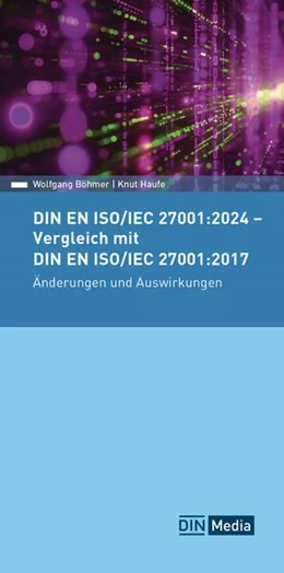 Abbildung von Böhmer / Haufe | DIN EN ISO/IEC 27001:2024 - Vergleich mit DIN EN ISO/IEC 27001:2017, Änderungen und Auswirkungen - Buch mit E-Book | 1. Auflage | 2024 | beck-shop.de