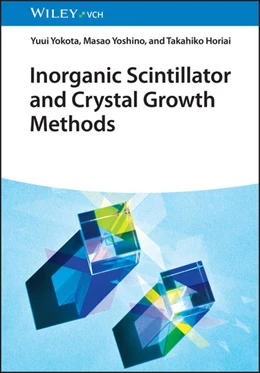 Abbildung von Yokota / Yoshino | Inorganic Scintillator and Crystal Growth Methods | 1. Auflage | 2024 | beck-shop.de