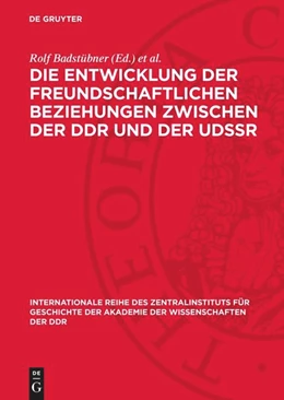 Abbildung von Badstübner / Heitzer et al. | Die Entwicklung der freundschaftlichen Beziehungen zwischen der DDR und der UdSSR | 1. Auflage | 1977 | beck-shop.de