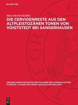 Abbildung von Kahlke | Die Cervidenreste aus den altpleistozänen Tonen von Voigtstedt bei Sangerhausen | 1. Auflage | 1958 | beck-shop.de