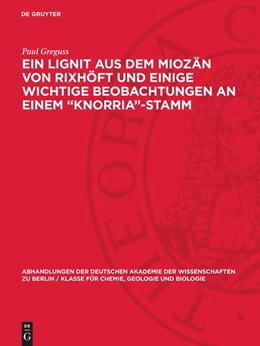 Abbildung von Greguss | Ein Lignit aus dem Miozän von Rixhöft und einige wichtige Beobachtungen an einem ¿Knorria¿-Stamm | 1. Auflage | 1957 | beck-shop.de