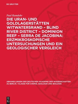 Abbildung von Ramdohr | Die Uran- und Goldlagerstätten Witwatersrand ¿ Blind River District ¿ Dominion Reef ¿ Serra De Jacobina: Erzmikroskopische Untersuchungen und ein Geologischer Vergleich | 1. Auflage | 1958 | beck-shop.de