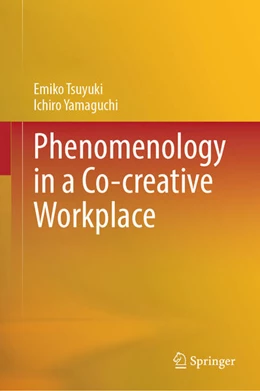 Abbildung von Tsuyuki / Yamaguchi | Phenomenology in a Co-creative Workplace | 1. Auflage | 2024 | beck-shop.de