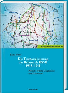 Abbildung von Siebert | Die Territorialisierung der Belarus als BSSR 1918-1941 | 1. Auflage | 2024 | beck-shop.de