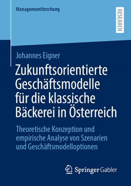 Abbildung von Eigner | Zukunftsorientierte Geschäftsmodelle für die klassische Bäckerei in Österreich | 1. Auflage | 2024 | beck-shop.de