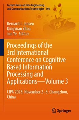 Abbildung von Jansen / Zhou | Proceedings of the 3rd International Conference on Cognitive Based Information Processing and Applications-Volume 3 | 1. Auflage | 2024 | beck-shop.de