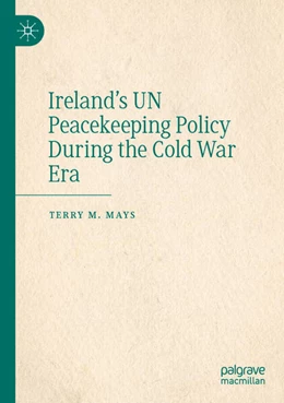 Abbildung von Mays | Ireland's UN Peacekeeping Policy During the Cold War Era | 1. Auflage | 2024 | beck-shop.de