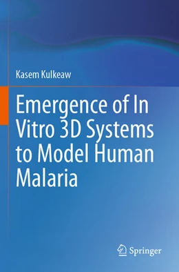 Abbildung von Kulkeaw | Emergence of In Vitro 3D Systems to Model Human Malaria | 1. Auflage | 2024 | beck-shop.de