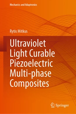 Abbildung von Mitkus | Ultraviolet Light Curable Piezoelectric Multi-phase Composites | 1. Auflage | 2024 | beck-shop.de