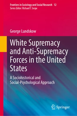 Abbildung von Lundskow | White Supremacy and Anti-Supremacy Forces in the United States | 1. Auflage | 2024 | beck-shop.de