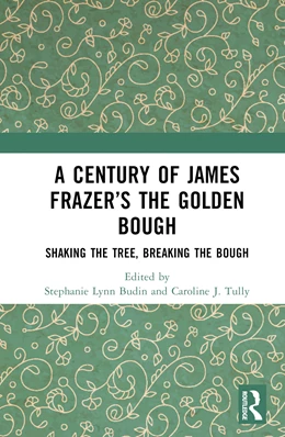 Abbildung von Tully / Budin | A Century of James Frazer's The Golden Bough | 1. Auflage | 2024 | beck-shop.de