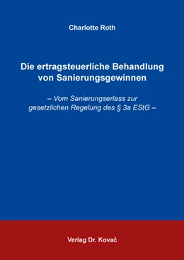 Abbildung von Roth | Die ertragsteuerliche Behandlung von Sanierungsgewinnen | 1. Auflage | 2024 | 491 | beck-shop.de