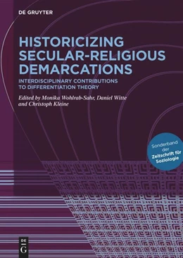 Abbildung von Wohlrab-Sahr / Witte | Historicizing Secular-Religious Demarcations | 1. Auflage | 2024 | beck-shop.de