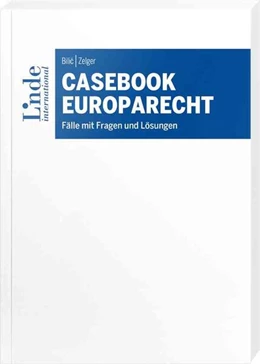 Abbildung von Bilic / Zelger | Casebook Europarecht | 1. Auflage | 2024 | beck-shop.de