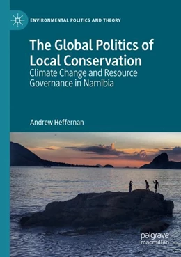 Abbildung von Heffernan | The Global Politics of Local Conservation | 1. Auflage | 2024 | beck-shop.de