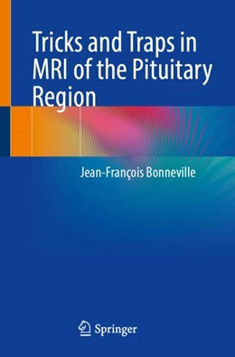 Abbildung von Bonneville | Tricks and Traps in MRI of the Pituitary Region | 1. Auflage | 2024 | beck-shop.de