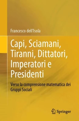 Abbildung von dell'Isola | Capi, Sciamani, Tiranni, Dittatori, Imperatori e Presidenti | 1. Auflage | 2024 | beck-shop.de