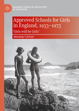 Abbildung von Carlson | Approved Schools for Girls in England, 1933-1973 | 1. Auflage | 2024 | beck-shop.de
