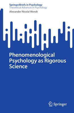 Abbildung von Wendt | Phenomenological Psychology as Rigorous Science | 1. Auflage | 2024 | beck-shop.de