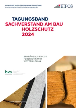Abbildung von Schönherr / EIPOS GmbH | Tagungsband der EIPOS Sachverständigentage: Sachverstand am Bau - Holzschutz 2024 | 1. Auflage | 2024 | beck-shop.de