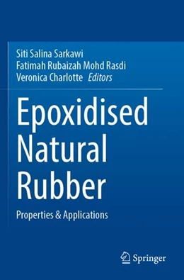 Abbildung von Sarkawi / Rubaizah Mohd Rasdi | Epoxidised Natural Rubber | 1. Auflage | 2024 | beck-shop.de