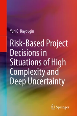 Abbildung von Raydugin | Risk-Based Project Decisions in Situations of High Complexity and Deep Uncertainty | 1. Auflage | 2024 | beck-shop.de