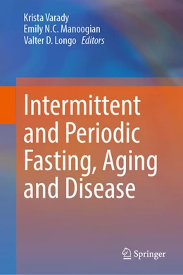 Abbildung von Varady / Manoogian | Intermittent and Periodic Fasting, Aging and Disease | 1. Auflage | 2024 | beck-shop.de