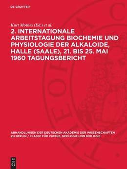 Abbildung von Mothes / Schröter | 2. Internationale Arbeitstagung Biochemie und Physiologie der Alkaloide, Halle (Saale), 21. bis 25. Mai 1960 Tagungsbericht | 1. Auflage | 1963 | 1963,4 | beck-shop.de