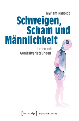 Abbildung von Raboldt | Schweigen, Scham und Männlichkeit | 1. Auflage | 2024 | beck-shop.de