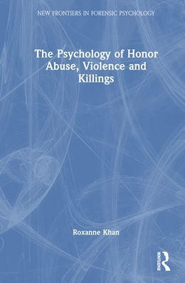 Abbildung von Khan | The Psychology of Honor Abuse, Violence and Killings | 1. Auflage | 2024 | beck-shop.de