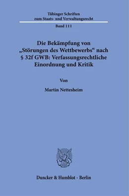 Abbildung von Nettesheim | Die Bekämpfung von »Störungen des Wettbewerbs« nach § 32f GWB: Verfassungsrechtliche Einordnung und Kritik | 1. Auflage | 2024 | 111 | beck-shop.de