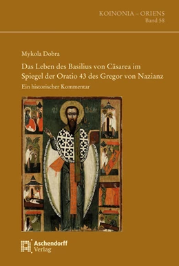 Abbildung von Dobra | Das Leben des Basilius von Cäsarea im Spiegel der Oratio 43 des Gregor von Nazianz | 1. Auflage | 2024 | 58 | beck-shop.de